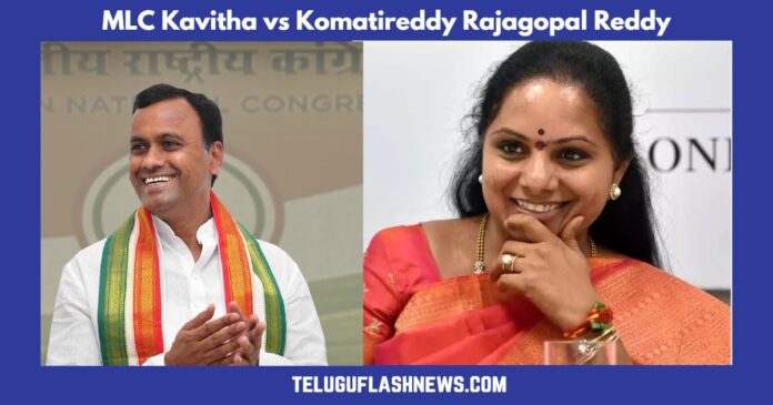 MLC Kavitha vs Komatireddy Rajagopal Reddy