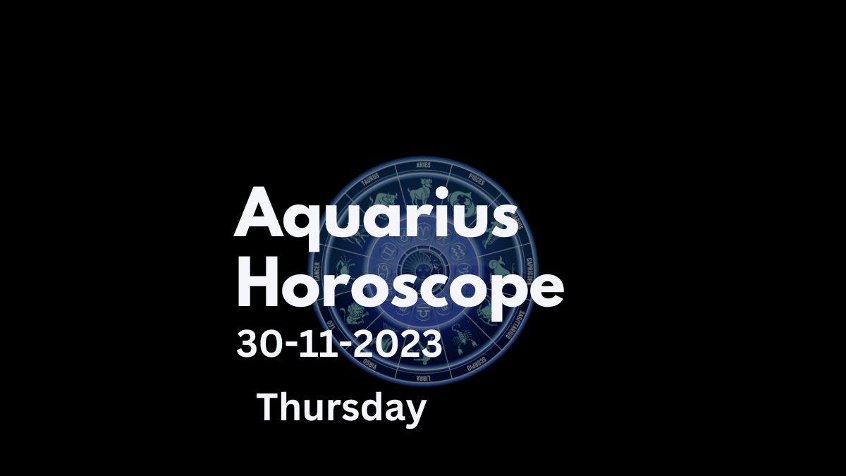 aquarius horoscope 30-11-2023