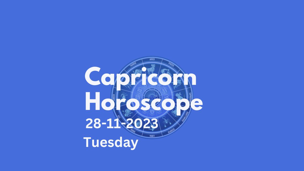 Capricorn Daily Horoscope for Tuesday, November 28, 2023