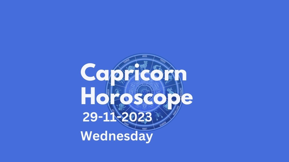 capricorn horoscope 29-11-2023