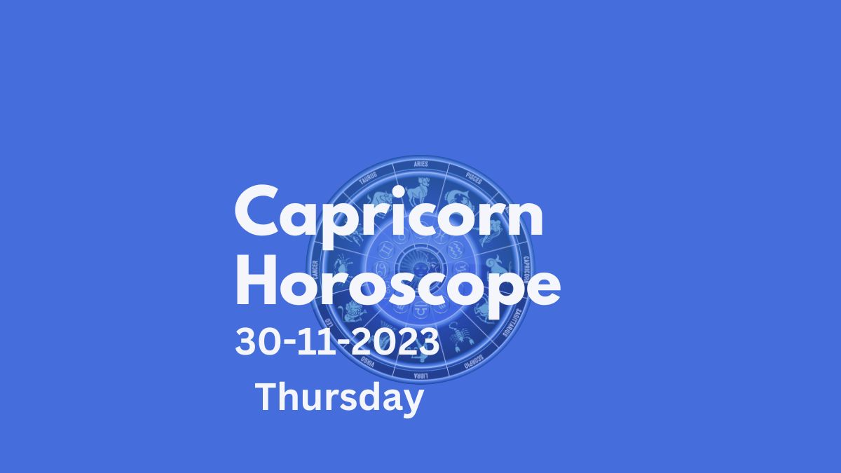 capricorn horoscope 30-11-2023