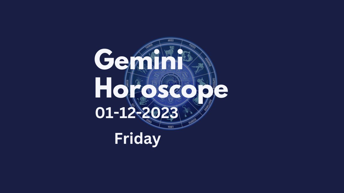 gemini horoscope 01-12-2023