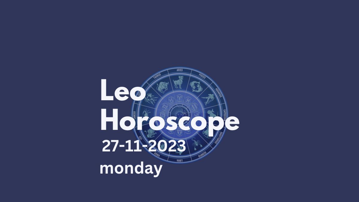 leo horoscope 27-11-2023
