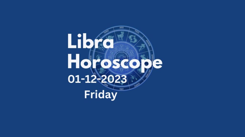 libra horoscope 01-12-2023