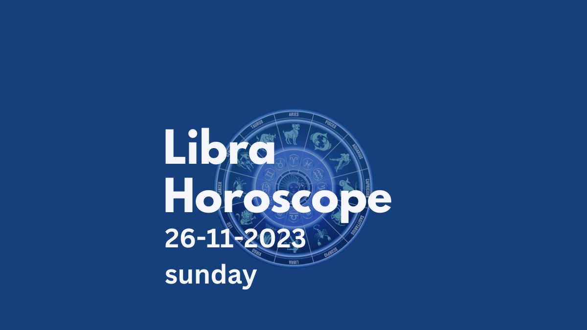libra horoscope 26-11-2023