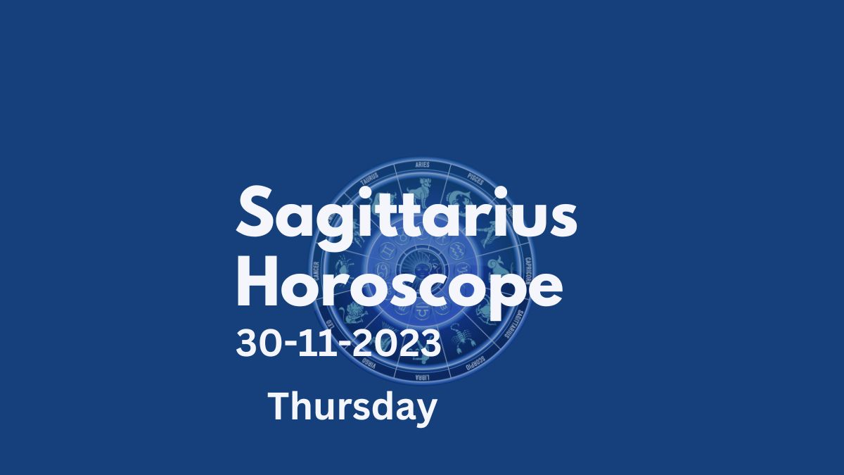 sagittarius horoscope 30-11-2023