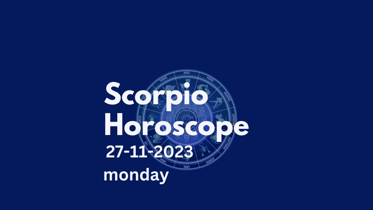 scorpio horoscope 27-11-2023