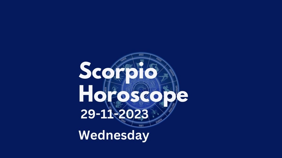 scorpio horoscope 29-11-2023