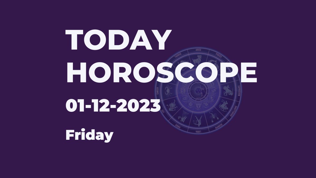 today horoscope 01-12-2023