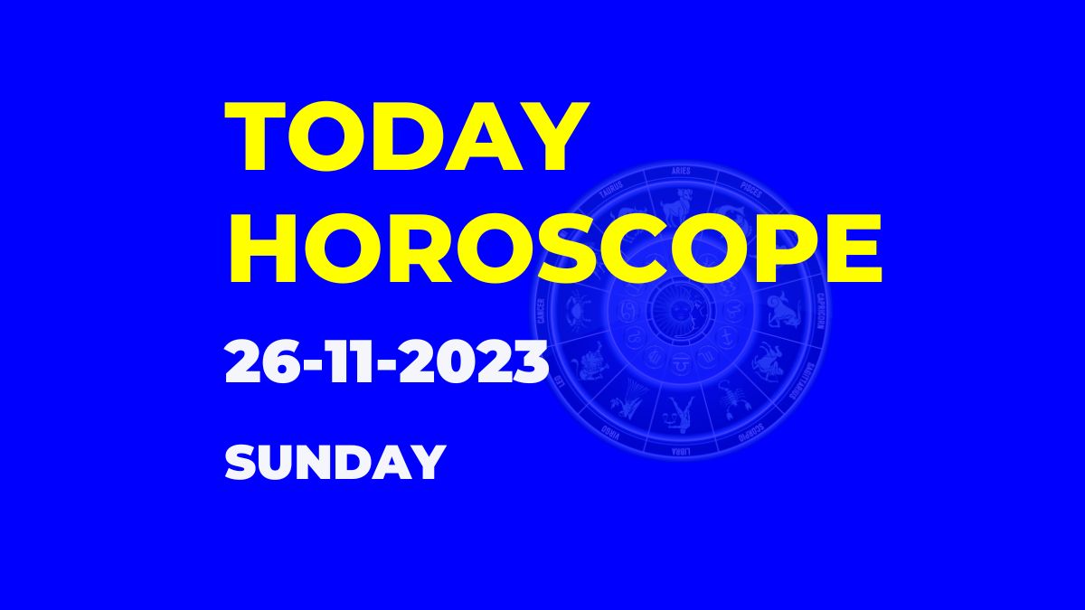 today horoscope 26-11-2023