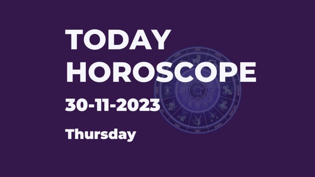 today horoscope 30-11-2023