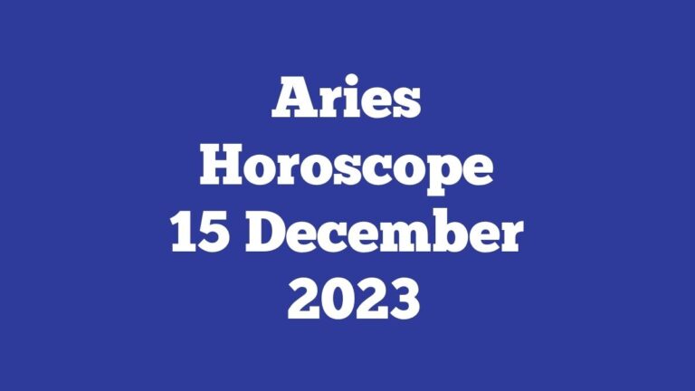 Aries Horoscope 15 December 2023