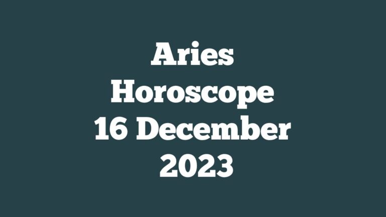 Aries Horoscope 16 December 2023