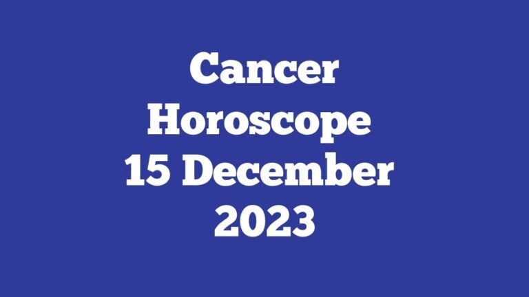Cancer Horoscope 15 December 2023