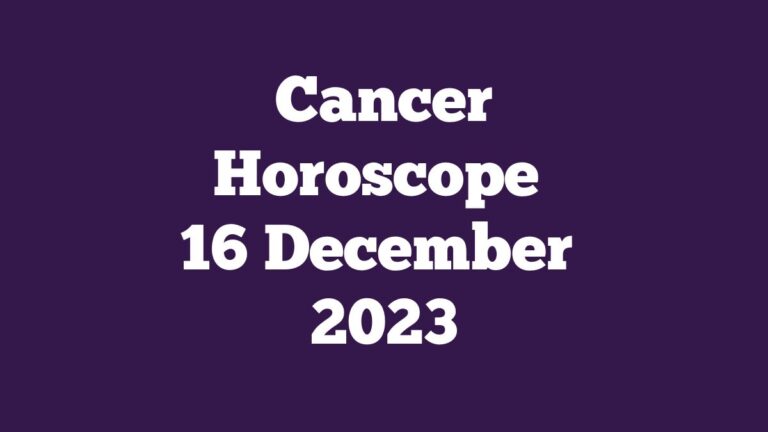 Cancer Horoscope 16 December 2023