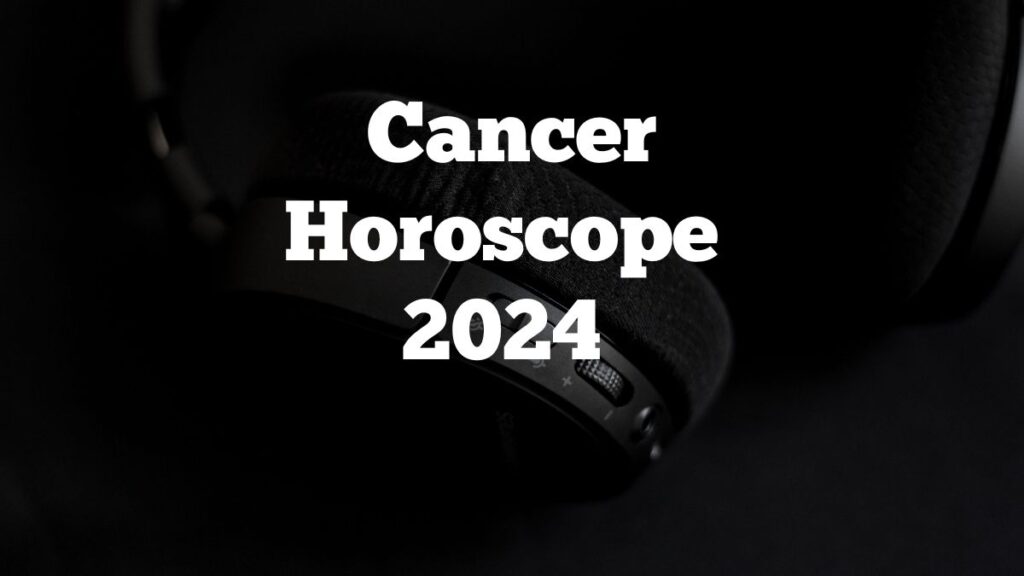 Cancer Horoscope 2024 1024x576 