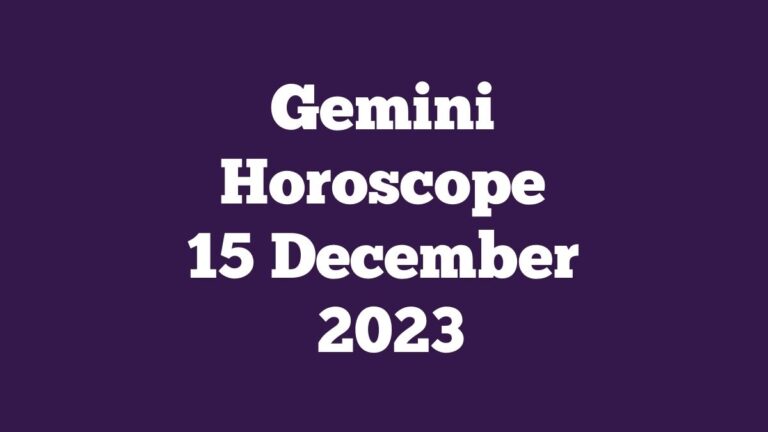 Gemini Horoscope 15 December 2023