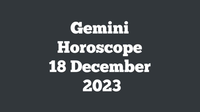 Gemini Horoscope 18 December 2023