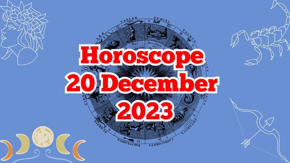 Horoscope today 20 December 2023