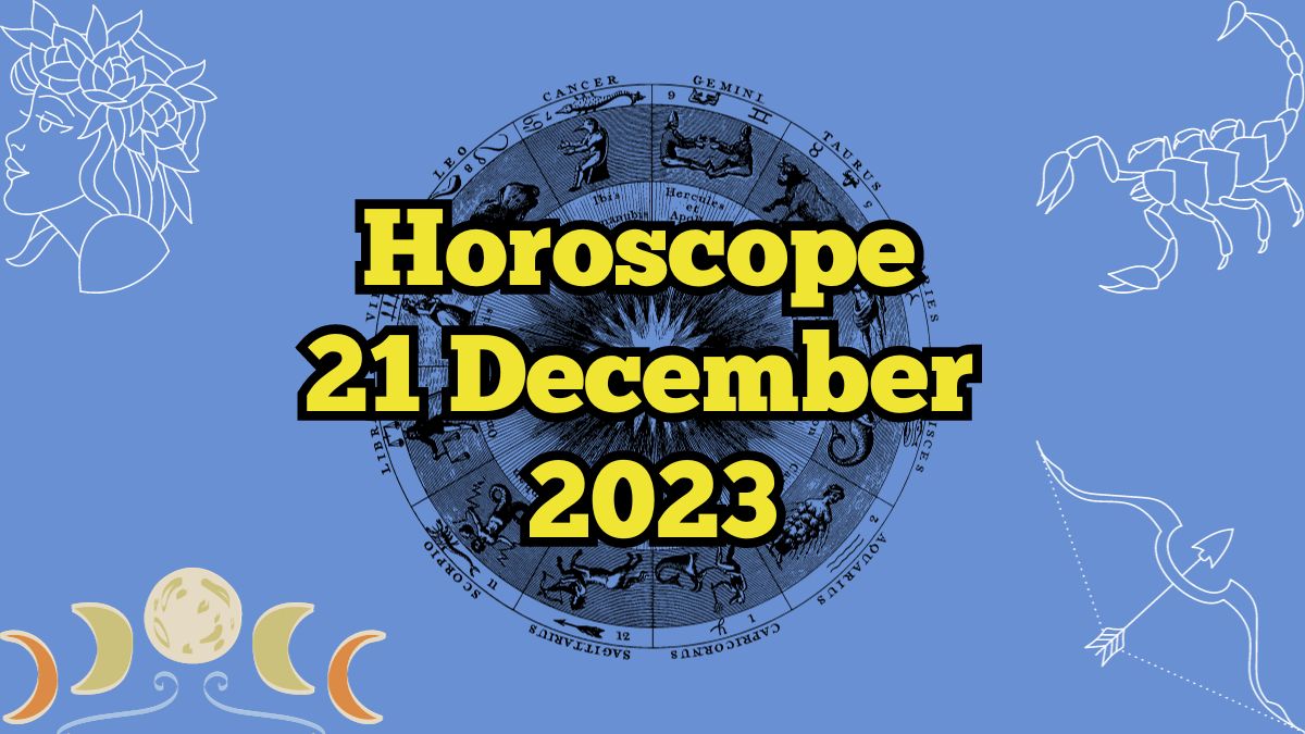 Horoscope today 21 December 2023