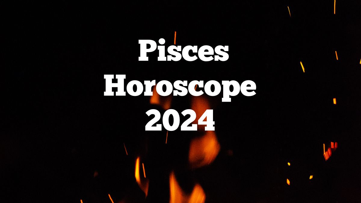 Pisces Horoscope 2024 