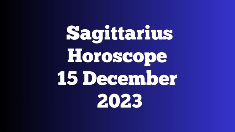 Sagittarius Horoscope 15 December 2023