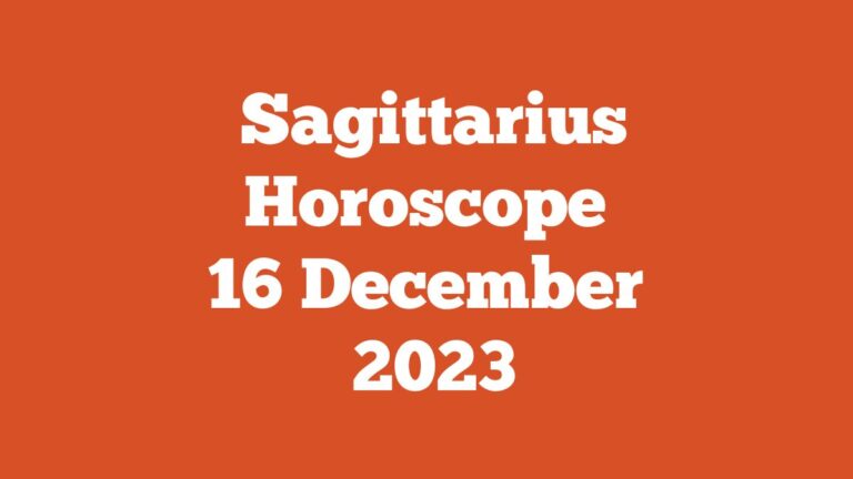 Sagittarius Horoscope 16 December 2023
