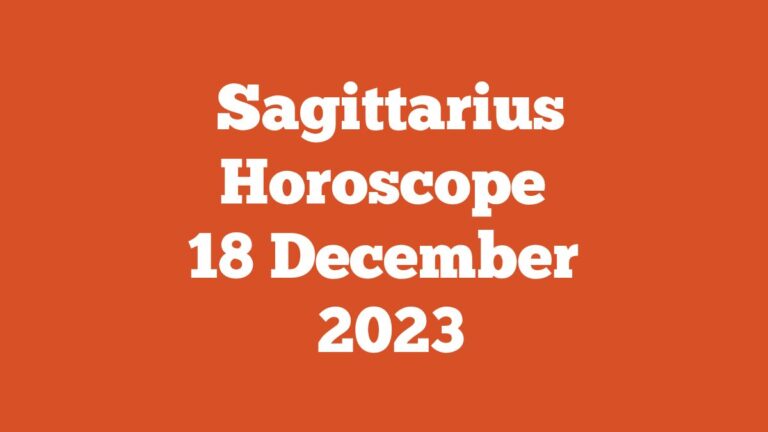 Sagittarius Horoscope 18 December 2023