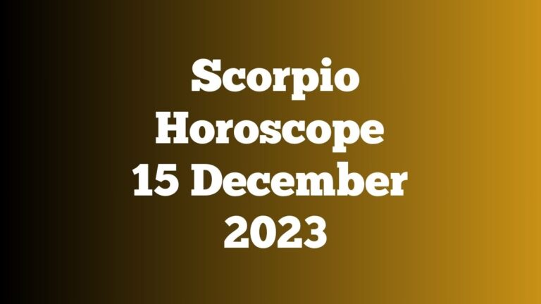 Scorpio Horoscope 15 December 2023
