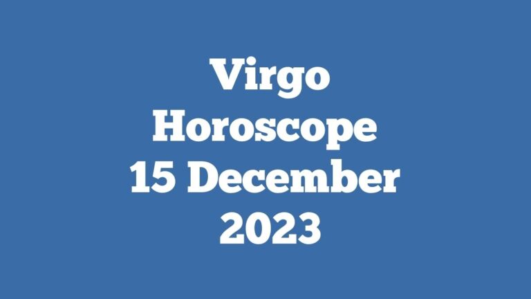 Virgo Horoscope 15 December 2023