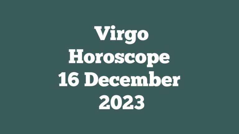 Virgo Horoscope 16 December 2023