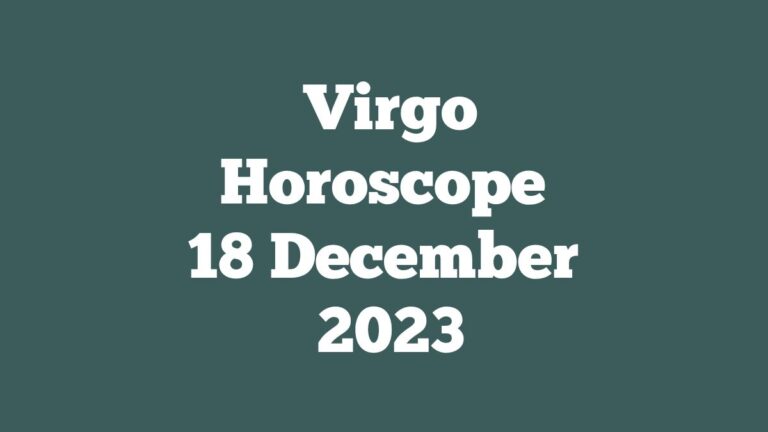 Virgo Horoscope 18 December 2023