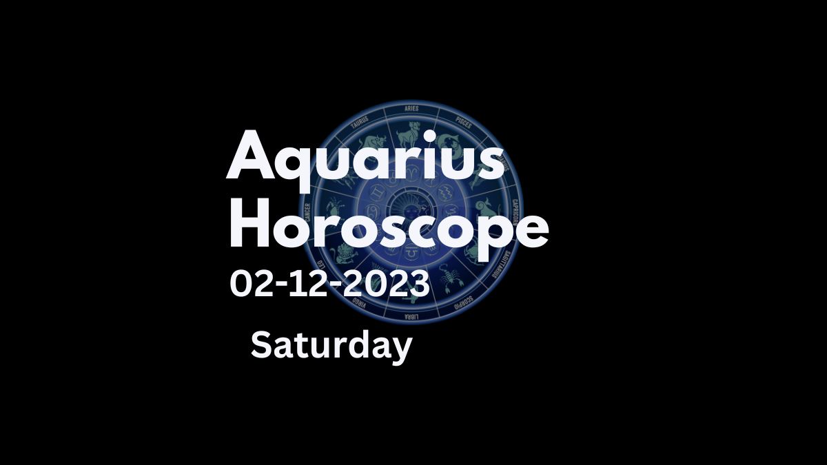 aquarius horoscope 02-12-2023