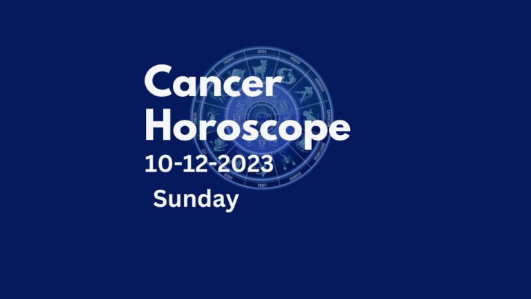cancer horoscope 10-12-2023