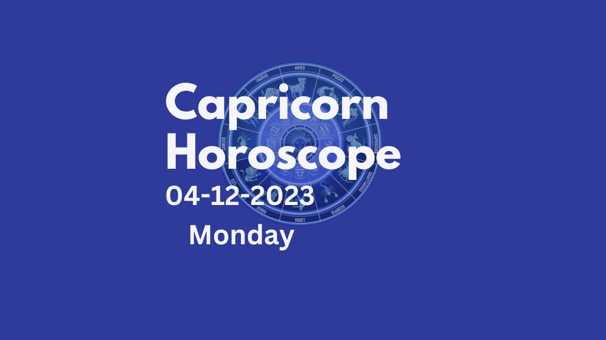 capricorn horoscope 04-12-2023
