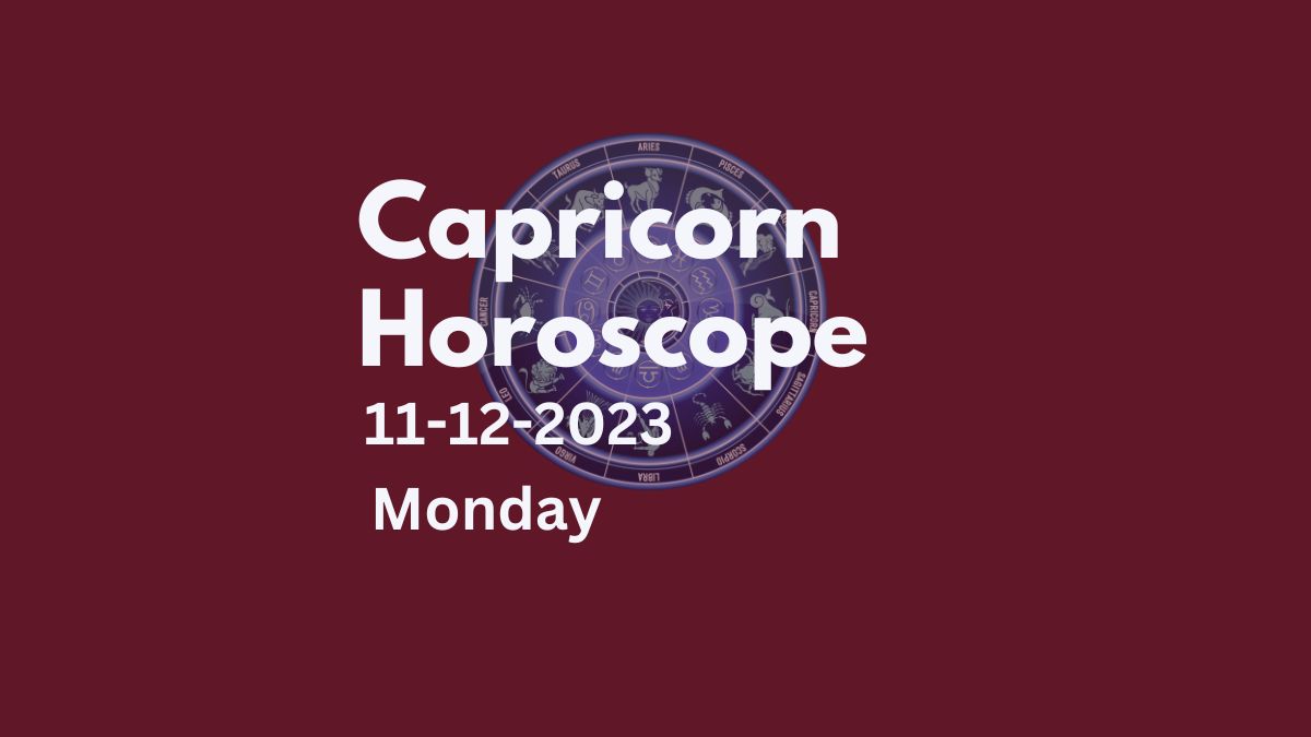 capricorn horoscope 11-12-2023