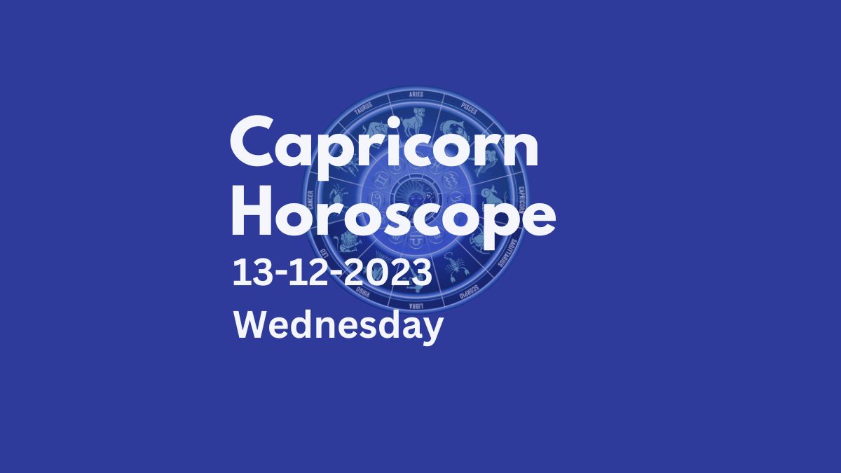 capricorn horoscope 13-12-2023