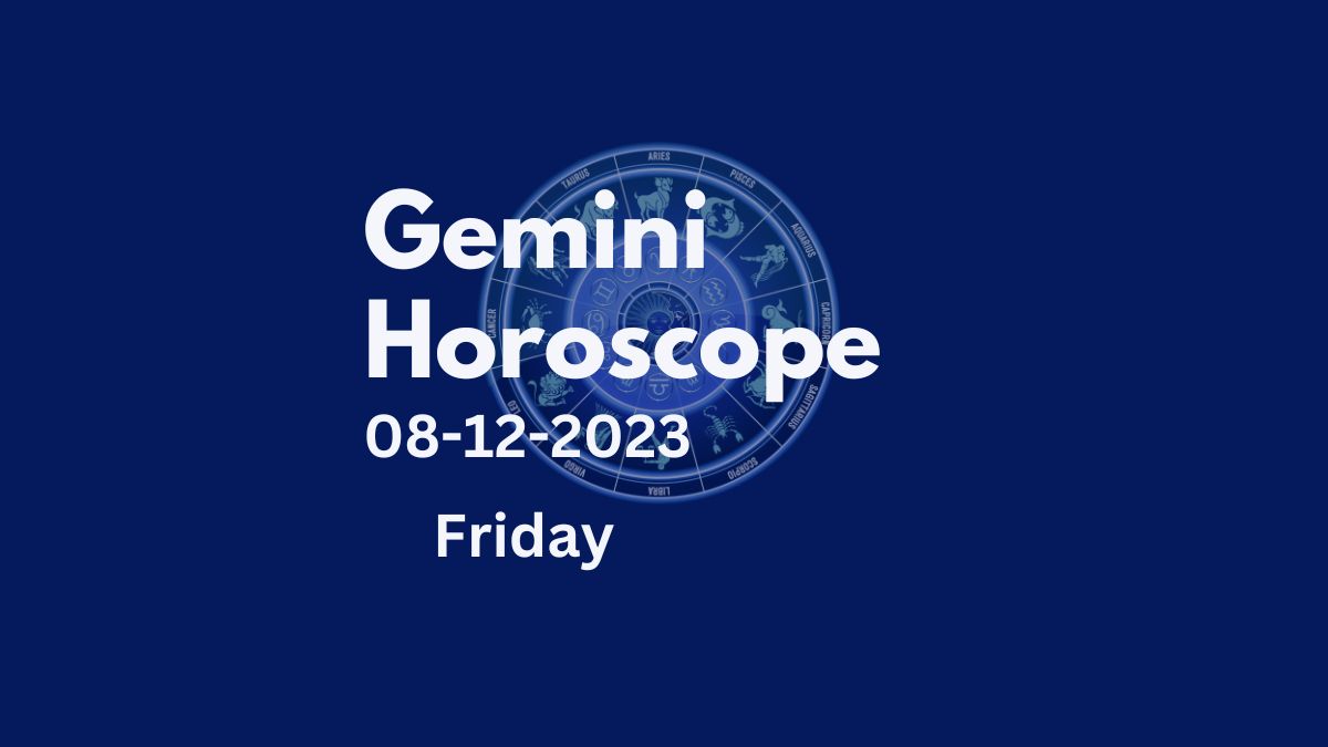 gemini horoscope 08-12-2023