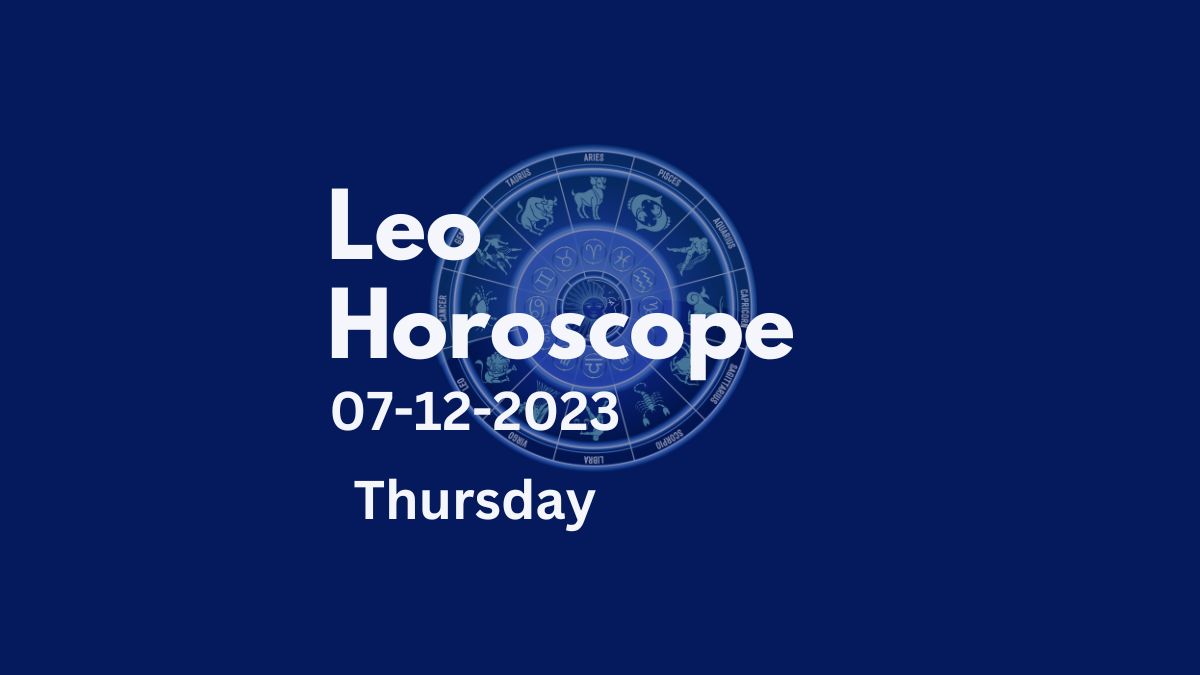 leo horoscope 07-12-2023