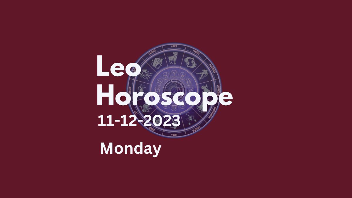 leo horoscope 11-12-2023