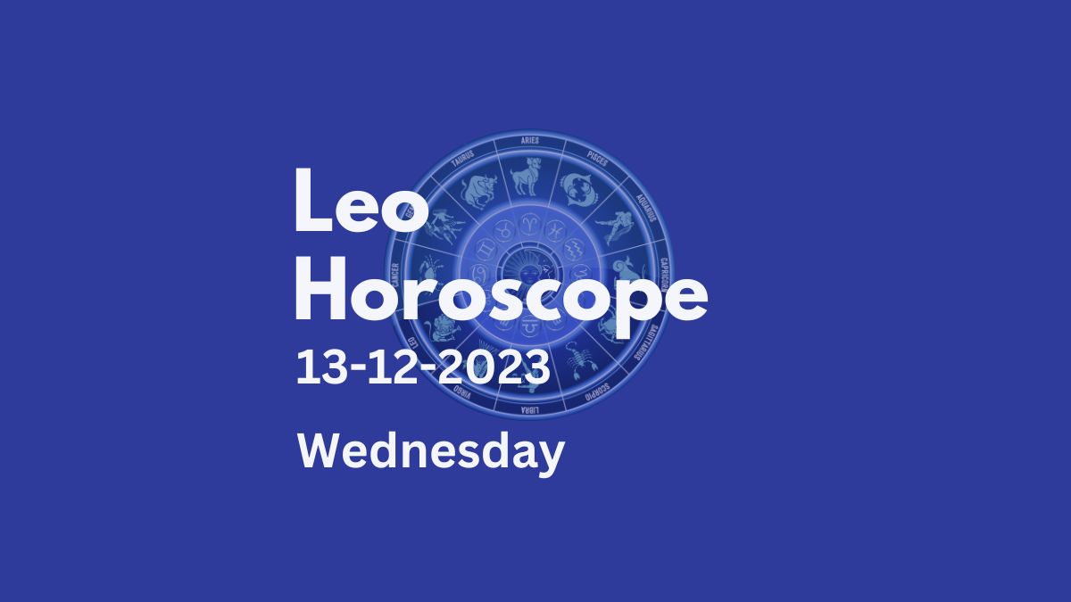 leo horoscope 13-12-2023