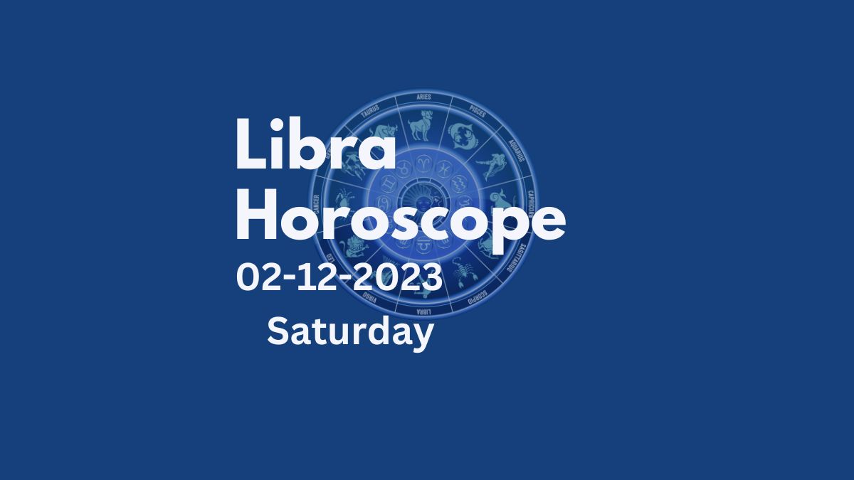 libra horoscope 02-12-2023