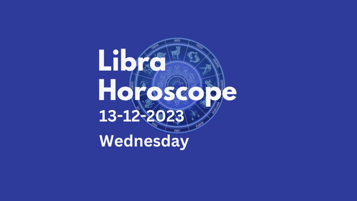 libra horoscope 13-12-2023