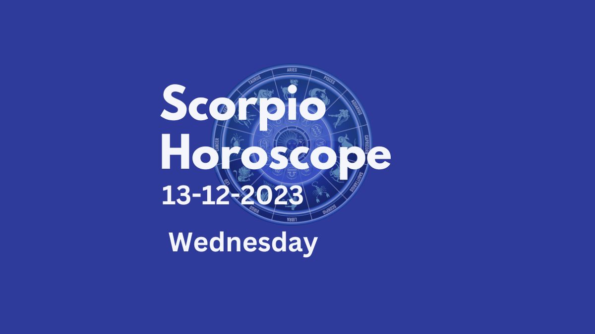 scorpio horoscope 13-12-2023