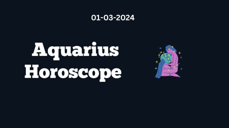 Aquarius Horoscope 01 03 2024