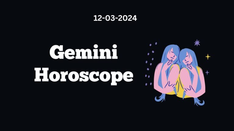Gemini Horoscope 12 03 2024