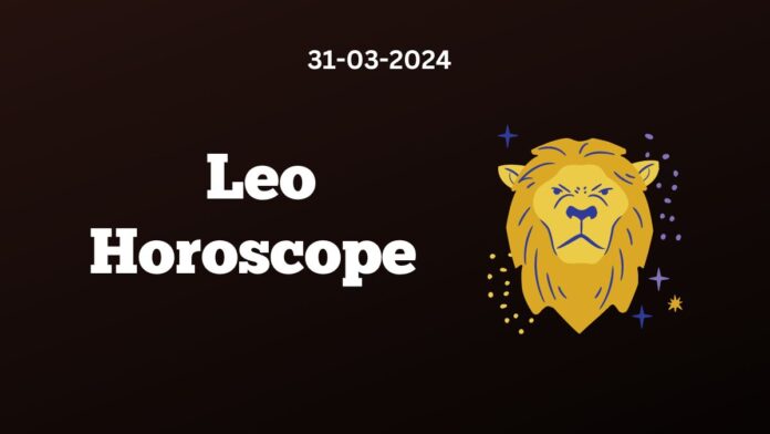 Leo Horoscope 31 03 2024