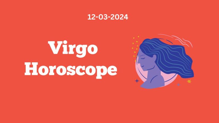 Virgo Horoscope 12 03 2024