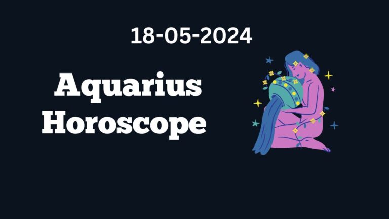 Aquarius Horoscope 18 05 2024