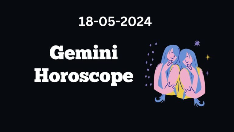 Gemini Horoscope 18 05 2024